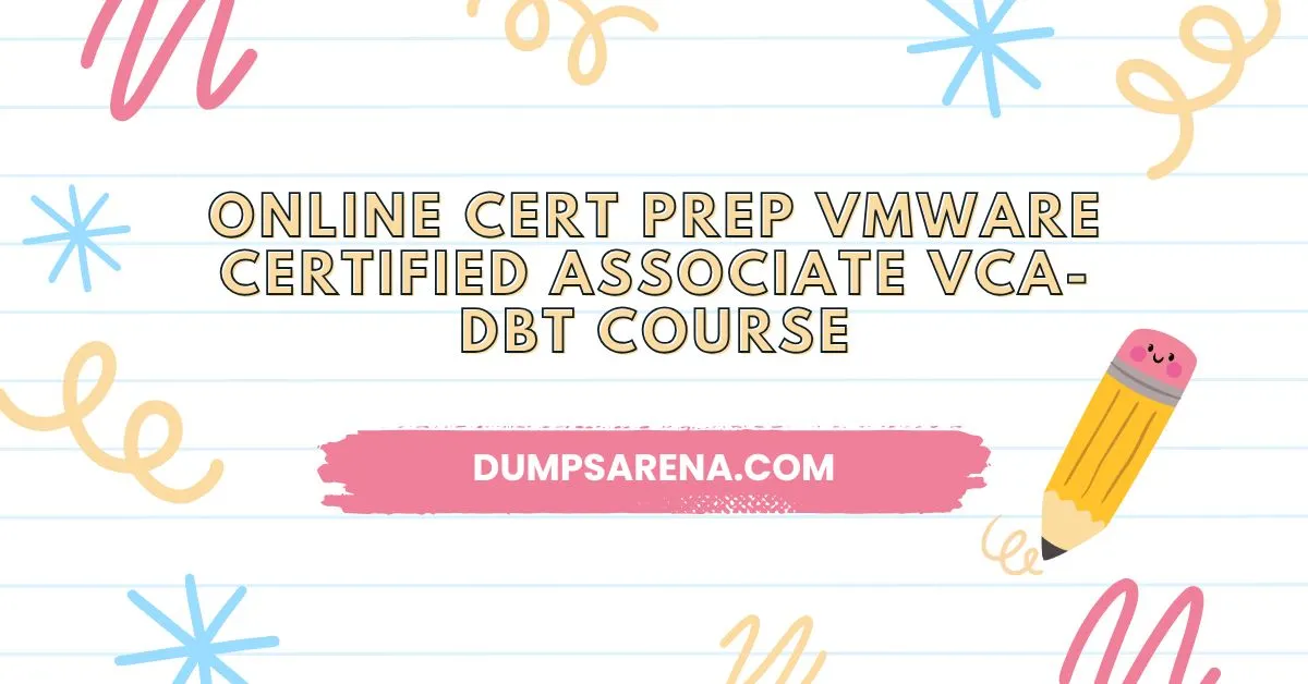 Online Cert Prep VMware Certified Associate VCA-DBT Course